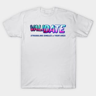 ValiDate Struggling Singles in your Area T-Shirt